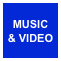 MUSIC 
& VIDEO